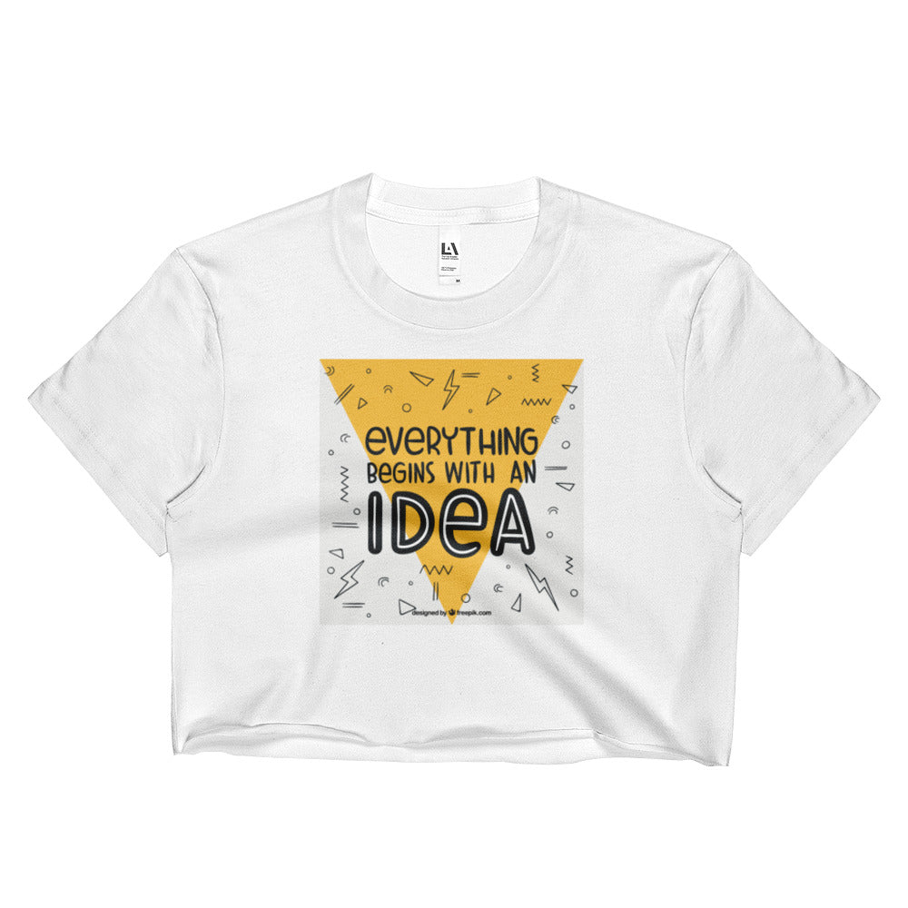 Everything Begins With An Idea Ladies Crop Top